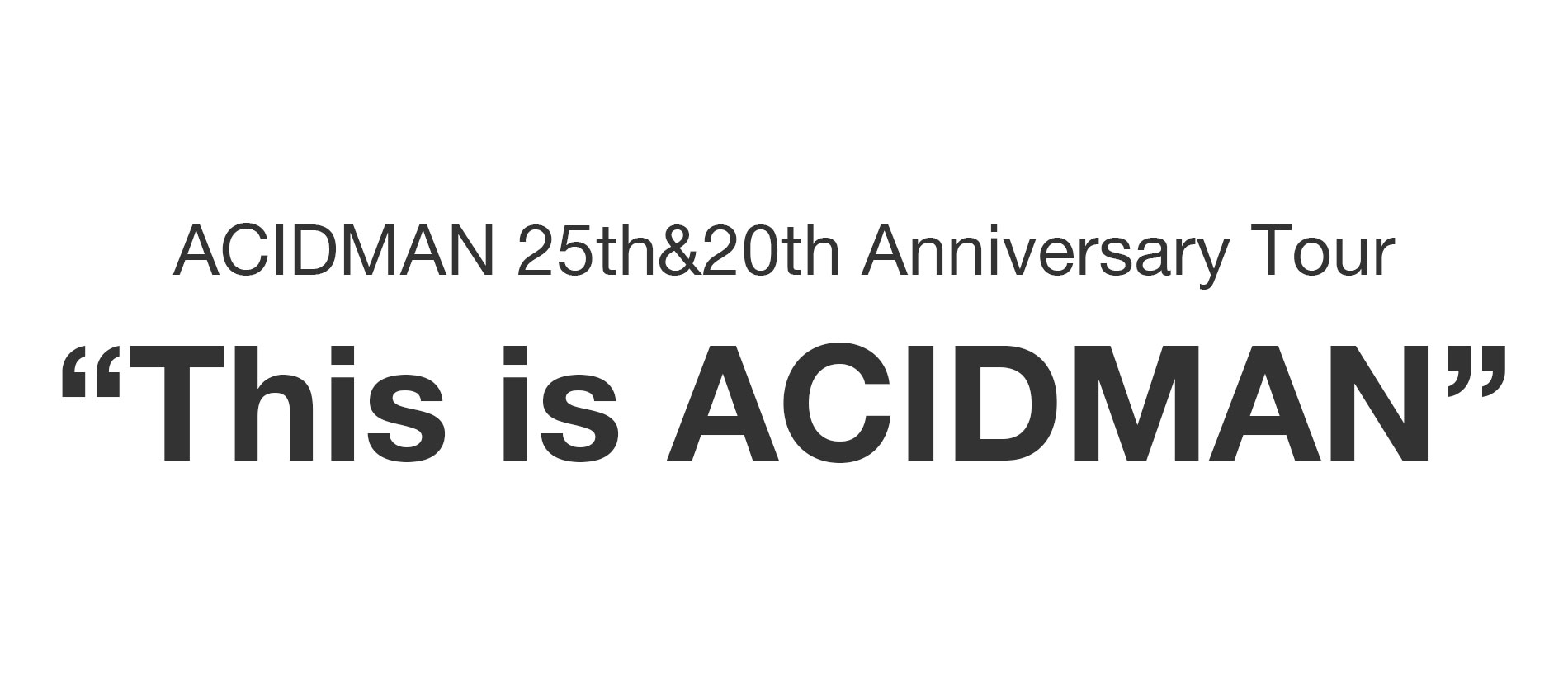 ACIDMAN 25th&20th Anniversary Tour 